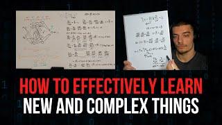 How To Effectively Learn Complex Things