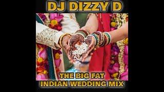 THE BIG FAT INDIAN WEDDING MIX   DJ DIZZY D