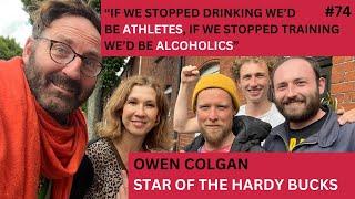 074| OWEN COLGAN | PAY PIGS, STRANGE DATES & URINAL ETIQUETTE| AND THAT'S WHY WE'RE NOT TOGETHER