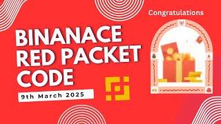 Red Packet Code In Binance Today || Red Packet Code 9th March 2025