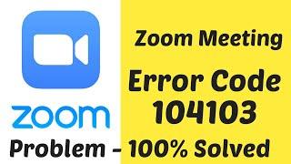 How To Fix Zoom Meetings Error Code 104103 Android & Ios 2020