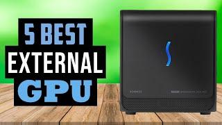 Best External GPU In 2024 | Top 5 Best External GPUs Reviewed