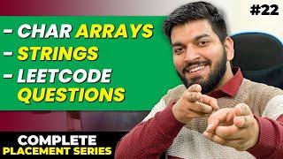 Lecture22: All about Char Arrays, Strings & solving LeetCode Questions