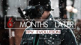 MY 6-MONTH FPV EVOLUTION