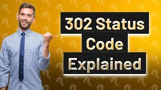 What is 302 status code?