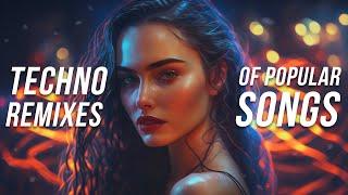 Techno Remixes of Popular Songs 2023 - Techno Mix 2023