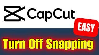 How To Turn Off Snapping in CapCut WORKS TODAY!