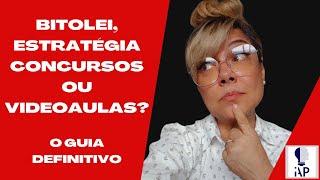 "Qual melhor: Bitolei(enxuto), o curso Estratégia (Pdf) ou Videoaulas?"