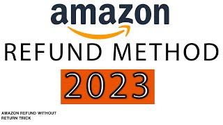 Amazon Refund Method 2023,Amazon Refund Trick Without Return