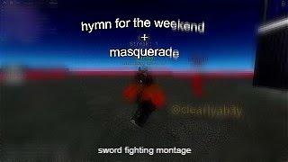 Hymn for the weekend + Masquerade  | Roblox Sword Fighting Montage - clearlyab3y