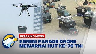 BREAKING NEWS - Parade Alutsista Drone Canggih Warnai HUT  ke-79 TNI