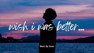 Kina - Wish I Was Better (Lyrics) feat. yaeow | Beats By Jesan