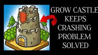 How To Solve Grow Castle App Keeps Crashing Problem|| Rsha26 Solutions