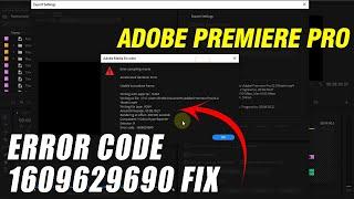 Adobe Premiere Pro Error Code - 1609629690 Fix Unable To Produce Frame