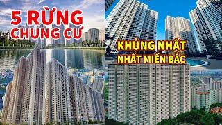 TOP 5 RỪNG CHUNG CƯ KHỦNG NHẤT MIỀN BẮC