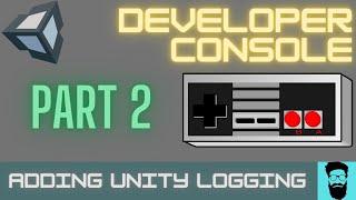 Unity - Developer Console Series - Part 2: Adding Unity's Logs!