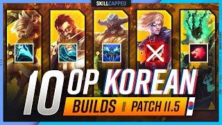 10 NEW INSANE Korean Builds YOU MUST EXPLOIT in Patch 11.5 - League of Legends