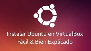 Instalar Ubuntu en VirtualBox - Facil y Bien Explicado