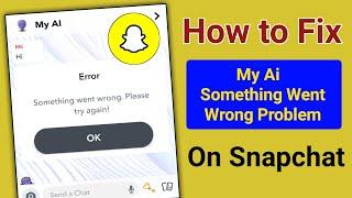 How to Fix Snapchat My Ai Something Went Wrong Problem।My Ai Something Went Wrong Problem Solve