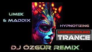 UMEK & MADDİX / HYPNOTİZİNG / DJ ÖZGÜR 2024 TRANCE REMİX