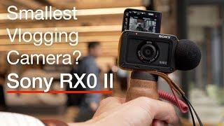 Sony RX0II Hands-on First Lok: the Smallest Vlogging Camera?