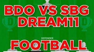 BDO vs SBG Football team Dream11 prediction win