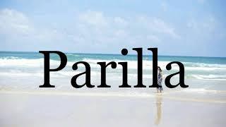 How To Pronounce ParillaPronunciation Of Parilla