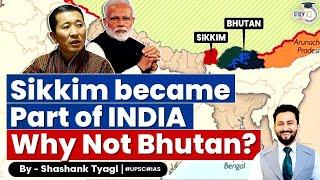 Both Monarchies & Himalayan States: But, Why Sikkim did & Bhutan didn’t join India?