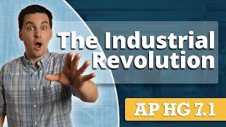 Industrial Revolution & Geographic Development [AP Human Geography Unit 7 Topic 1]