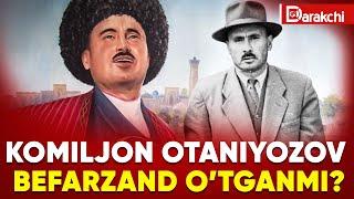 KOMILJON OTANIYOZOV BEFARZAND  OʻTGANMI?