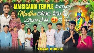 Maisigandi Temple వచ్చాం | Mr Ajay official | Madhu కోసం నేను ఏమైనా చేస్తా #mrajayofficial