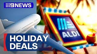 Aldi offering packaged holiday deals | 9 News Australia