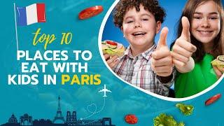 Top 10 Places to Eat Out with Kids in Paris