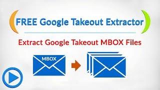 Google Takeout Extractor - FREE Download to Extract Google MBOX files