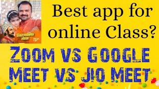 zoom vs google meet vs jio meet. Which is the best app for online class?