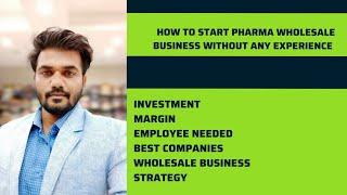 How to start and grow pharma wholesale business without any experience