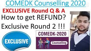 Comedk 2020 | Exclusive round Q & A | Possibilities of Exclusive round 2 | How to get refund |