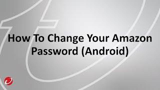 How To Change Your Amazon Password (Android)