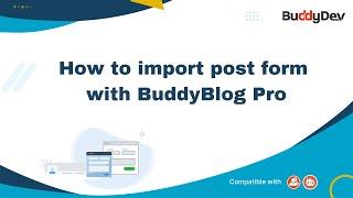 How to Import Post Form with BuddyBlog Pro