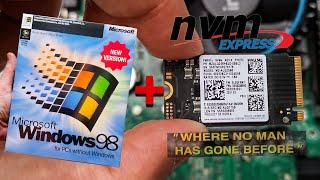 Can we install Windows 98 on NVMe SSD?