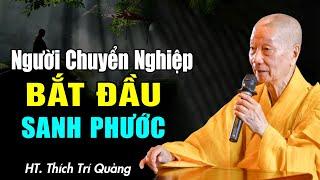 Dấu hiệu người chuyển được Nghiệp và bắt đầu sanh Phước - HT. Thích Trí Quảng