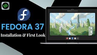 FEDORA 37 : Installation & First Look