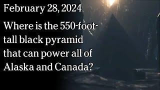 Feb 28, 2024 -  Where is the 550-foot-tall black pyramid that can power all of Alaska and Canada?