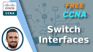 Free CCNA | Switch Interfaces | Day 9 | CCNA 200-301 Complete Course