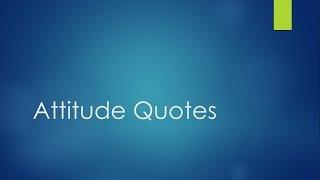 Attitude Quotes - Best positive attitude quotes, life quotes, success quotes