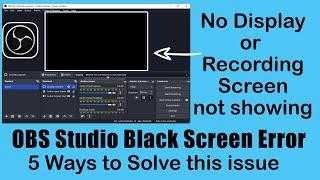 5 Ways to Fix OBS Studio Black Screen Fix