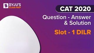 CAT 2020 DILR Answer Key ( Slot 1) | CAT Exam Detailed Discussion & Solution | BYJU'S Exam Prep