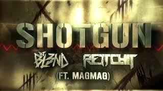 Shotgun Feat. (MagMag) - DJ BL3ND, Rettchit [Firepower Records - Dubstep]