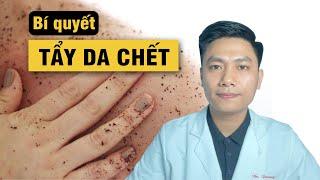 TẨY TẾ BÀO CHẾT cho da như thế nào? Cách lựa chọn phù hợp | Bác sĩ Trường