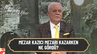 Mezar kazıcı mezarı kazınca ne gördü? - Nihat Hatipoğlu ile Sahur 11 Nisan 2022